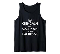 Keep Calm and Carry On It’s Just Lacrosse - Funny Tank Top