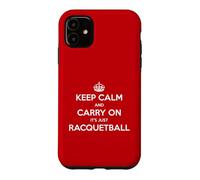 Keep Calm and Carry On It’s Just Racquetball - Funny Case for iPhone 11