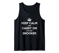 Keep Calm and Carry On It’s Just Snooker - Funny Tank Top