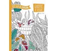 Keep Calm and Color -- Gardens of Delight Coloring Book