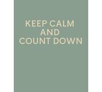KEEP CALM AND COUNT DOWN: Funny End of Year Teacher Gift Notebook | College Ruled Journal for Teachers & Teaching Assistants | 120 Pages | 7.5 x 9.25 Inches