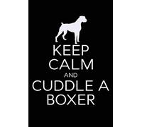 Keep Calm and Cuddle A Boxer: Boxer Dog Blank Lined Journal, Boxer Notebook