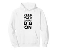 Keep Calm and Dig On Shovel Enthusiast Humor Pullover Hoodie