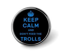 Keep Calm And Don't Feed The Trolls Novelty Brooches & Pins Round Personalised Metal Lapel Badge With Butterfly Clutch Clasp