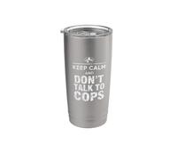 Keep Calm and Don't Talk to Cops | Funny Political Meme - Sa Stainless Steel Insulated Tumbler