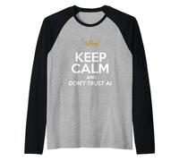 Keep Calm and Don't Trust AI Funny Artificial Intelligence Raglan Baseball Tee