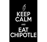 KEEP CALM AND EAT CHIPOTLE Gift Notebook: Mexican Food Lover Journal, College-Ruled 120-page Blank Lined Notebook 6 x 9 in (15.2 x 22.9 cm)