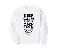 Keep Calm and Eat Mapo Tofu Funny Foodie Sweatshirt