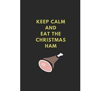 Keep Calm And Eat The Christmas Ham: Funny Composition Note Book Journal