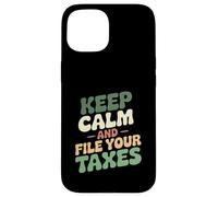 Keep Calm And File Your Taxes Funny Tax Season Accounting Case for iPhone 15