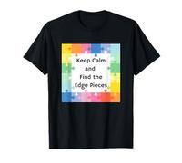 Keep Calm and Find The Edge Pieces! T-Shirt
