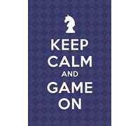 Keep Calm And Game On: Chess Scorebook Pad Sheets Paperback | Strategy Improvement Workbook| Chess Gifts Men Kids Adults Grandmaster Camp| Matte Cover|6"x9" | 110 Pages