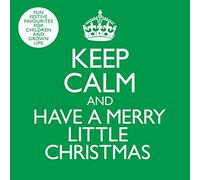 Keep Calm And Have A Merry Little Christmas