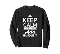 Keep Calm And Let Ada Handle It Name Ada Sweatshirt