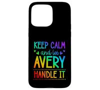 Keep Calm And Let Avery Handle It Chill First Name Case for iPhone 15 Pro Max