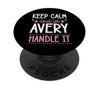 Keep Calm And Let Avery Handle It Chill First Name PopSockets Adhesive PopGrip