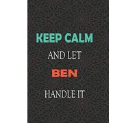 Keep Calm and let BEN handle it: Lined Notebook / Journal Gift for a Boy or a Man names BEN, 110 Pages, 6x9, Soft Cover, Matte Finish