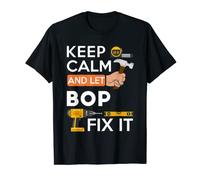 Keep calm and let Bop fix it handyman fix it all custom T-Shirt