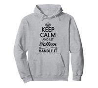 KEEP CALM and let COLLEEN Handle It | Funny Name Gift - Pullover Hoodie