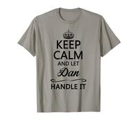 Keep Calm and Let Dan Handle It Funny Name Gift T-Shirt