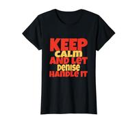 Keep Calm and Let Denise Handle It Funny Denise Name Value Graphic T-Shirt, Women, Black, XL