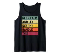 Keep Calm and Let Destiny Handle This Funny Quote Retro Tank Top