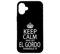 Keep Calm And Let El Gordo Handle It Big Man Hispanic Saying Case for iPhone 16 Plus