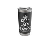 Keep Calm and Let El Gordo Handle It Big Man Hispanic Saying Stainless Steel Insulated Tumbler