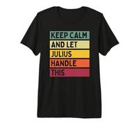 Keep Calm and Let Julius Handle This Funny Retro Quote Premium T-Shirt