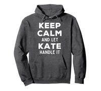 Keep Calm And Let Kate Handle It Best Funny Named Kate Pullover Hoodie