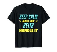 Keep Calm and Let Keith Handle It Funny Keith Name Value Graphic T-Shirt