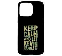 Keep Calm And Let Kevin Handle It Funny First Name Case for iPhone 15 Pro Max