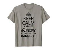 KEEP CALM and let KWAME Handle It | Funny Name Gift - T-Shirt