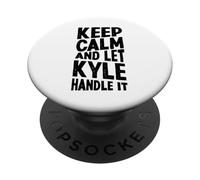 Keep Calm And Let Kyle Handle It Funny First Name PopSockets Adhesive PopGrip