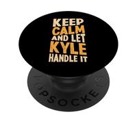 Keep Calm And Let Kyle Handle It Funny First Name PopSockets Adhesive PopGrip
