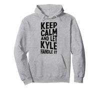 Keep Calm And Let Kyle Handle It Funny First Name Pullover Hoodie