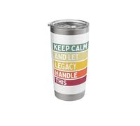 Keep Calm and Let Legacy Handle This Funny Custom Retro Stainless Steel Insulated Tumbler