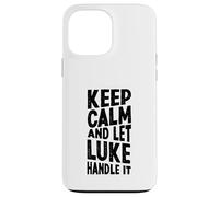 Keep Calm And Let Luke Handle It Funny First Name Case for iPhone 13 Pro Max