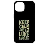 Keep Calm And Let Luke Handle It Funny First Name Case for iPhone 15