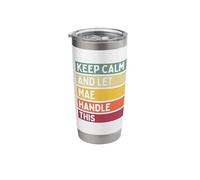 Keep Calm and Let Mae Handle This Funny Custom Retro Quote Stainless Steel Insulated Tumbler