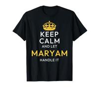 Keep Calm and Let Maryam Handle It, Funny Name T-Shirt