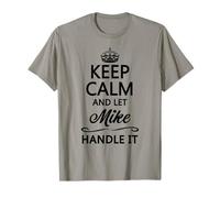 Keep Calm and Let Mike Handle It Funny Name Gift T-Shirt