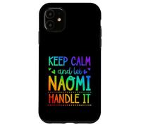 Keep Calm And Let Naomi Handle It Chill First Name Case for iPhone 11