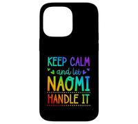 Keep Calm And Let Naomi Handle It Chill First Name Case for iPhone 14 Pro Max