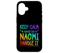 Keep Calm And Let Naomi Handle It Chill First Name Case for iPhone 16