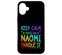 Keep Calm And Let Naomi Handle It Chill First Name Case for iPhone 16 Plus