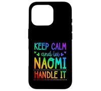 Keep Calm And Let Naomi Handle It Chill First Name Case for iPhone 16 Pro