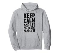 Keep Calm And Let Nathaniel Handle It Funny First Name Pullover Hoodie