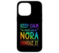 Keep Calm And Let Nora Handle It Chill First Name Case for iPhone 14 Pro Max
