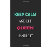 Keep Calm and let Queen handle it: Lined Notebook / Journal Gift for a Girl or a Woman names Queen, 110 Pages, 6x9, Soft Cover, Matte Finish